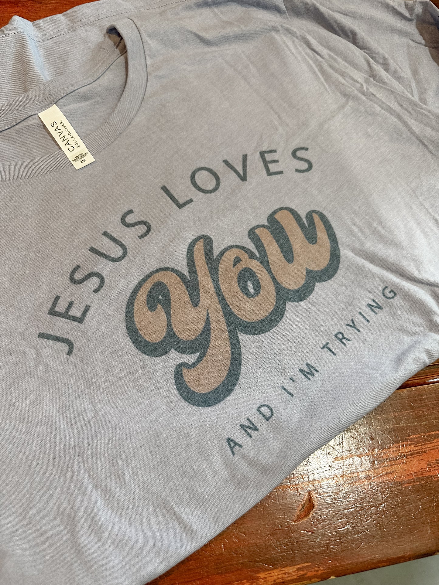 Jesus Loves You (AND I’M TRYING) Tee