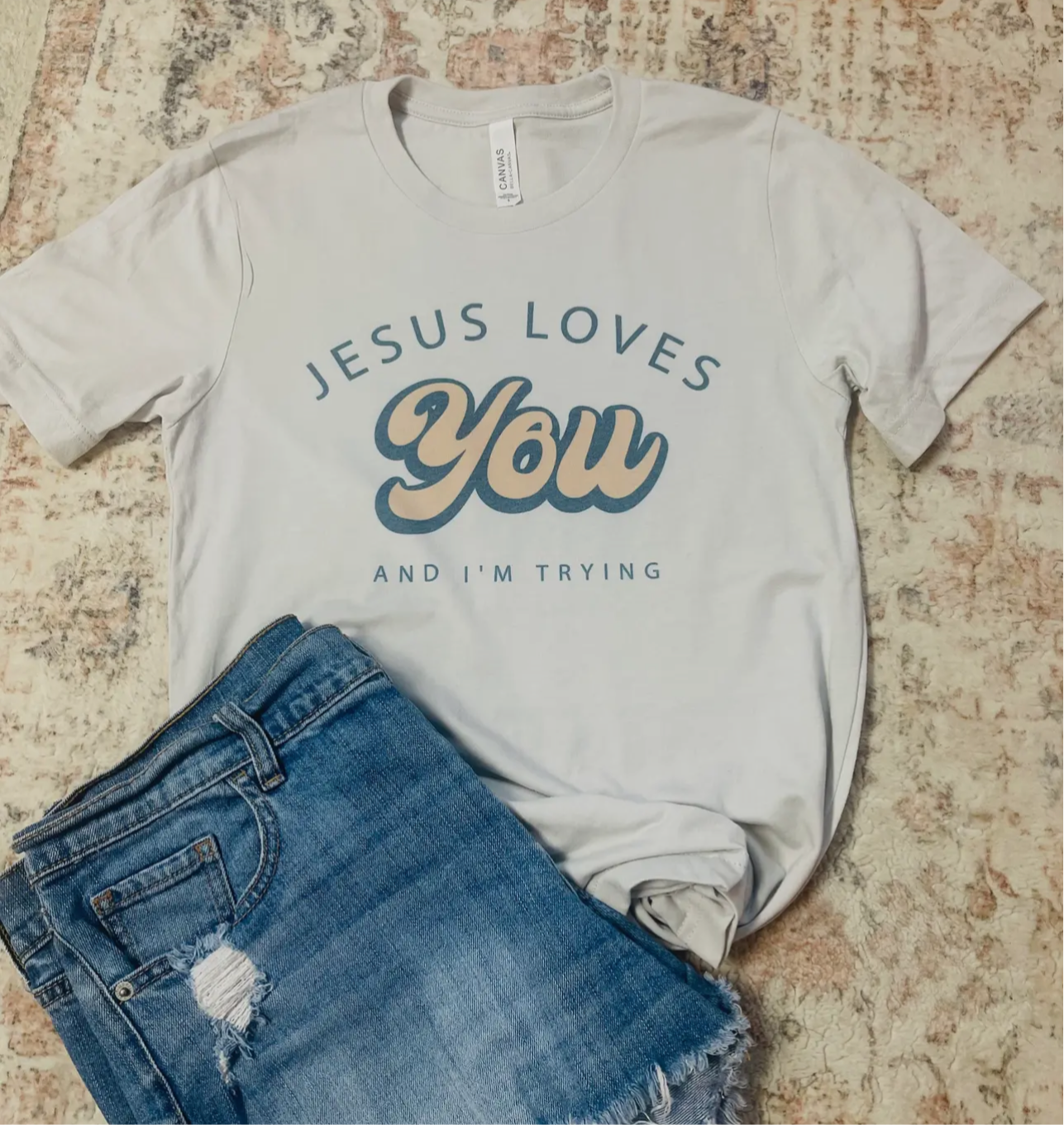 Jesus Loves You (AND I’M TRYING) Tee