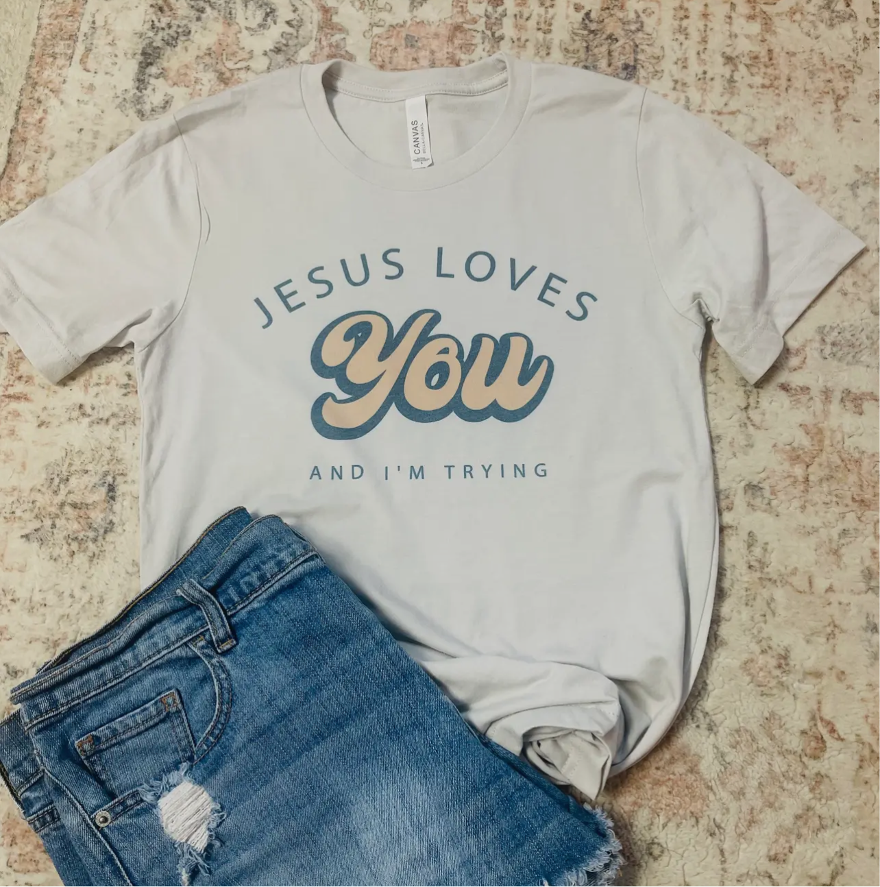 Jesus Loves You (AND I’M TRYING) Tee